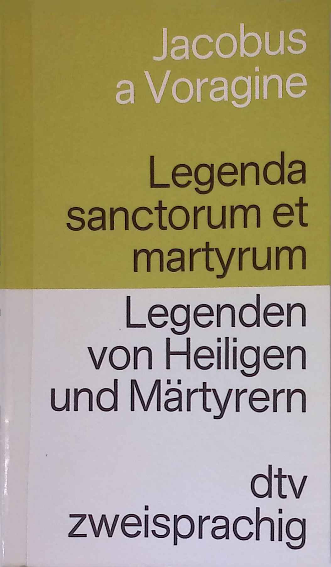 Legenda sanctorum et martyrum : [lat.-dt.] = Legenden von Heiligen und Märtyrern. dtv ; 9251 : dtv zweisprachig; Edition Langewiesche-Brandt - Jacobus, Genua und Alexander Fest