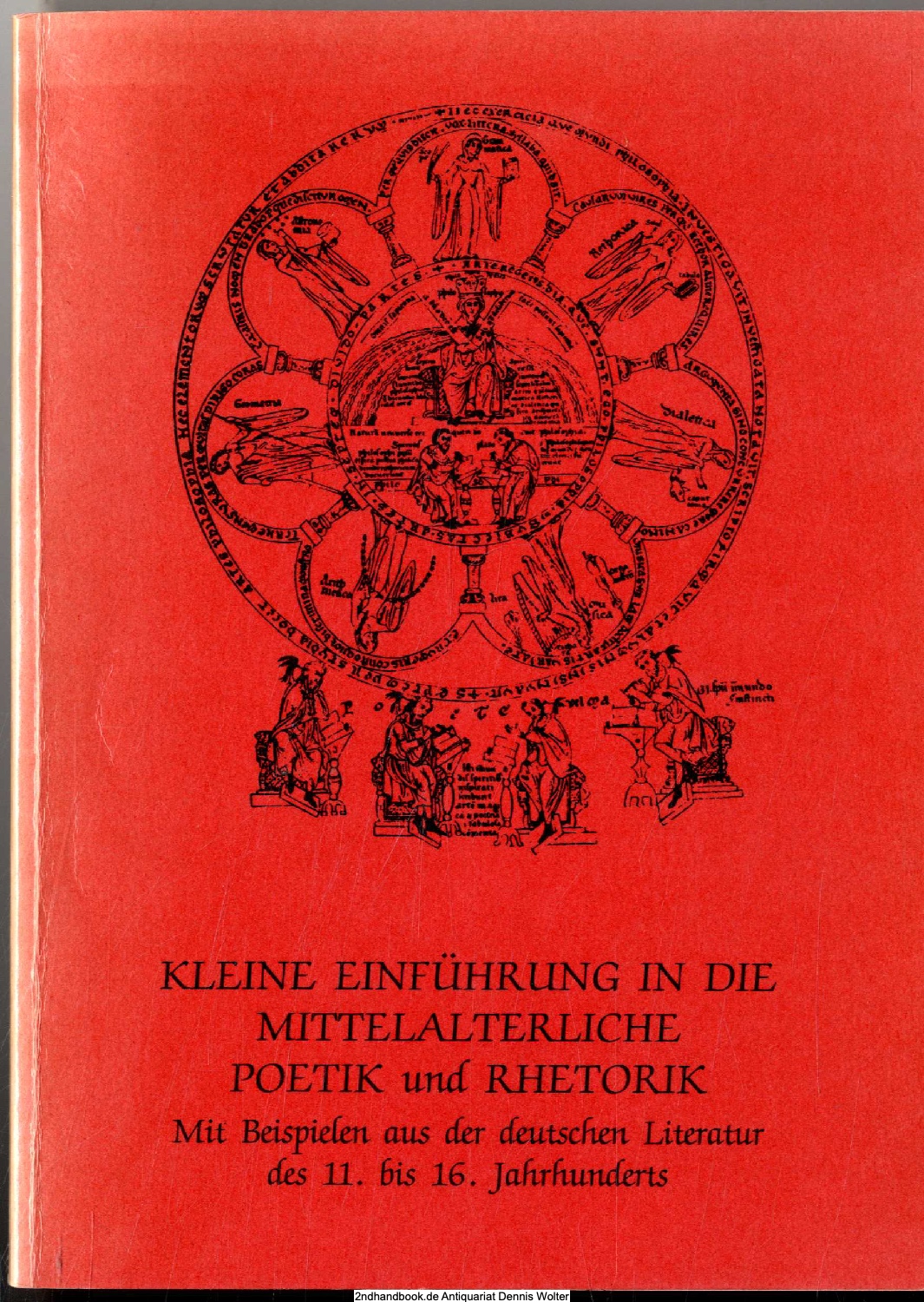 Kleine Einführung in die mittelalterliche Poetik und Rhetorik : mit Beispielen aus d. dt. Literatur d. 11. - 16. Jh. - Brandt, Rüdiger (Verfasser)