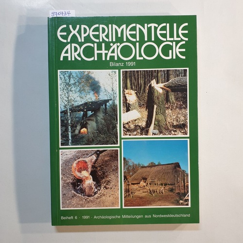 Experimentelle Archäologie : Bilanz 1991 - Fansa, Mamoun