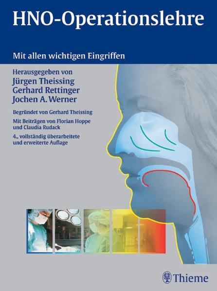 HNO-Operationslehre: Mit allen wichtigen Eingriffen - Theissing, Jürgen, Gerhard Rettinger und Alfred Werner Jochen