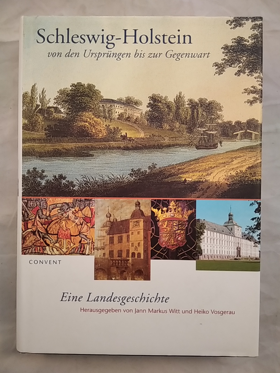 Schleswig-Holstein von den Ursprüngen bis zur Gegenwart: Eine Landesgeschichte. - Witt (Hrsg.), Jann Markus und Heiko Vosgerau (Hrsg.)