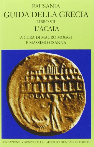 Guida della Grecia. L'Acaia (Vol. 7) - Pausania