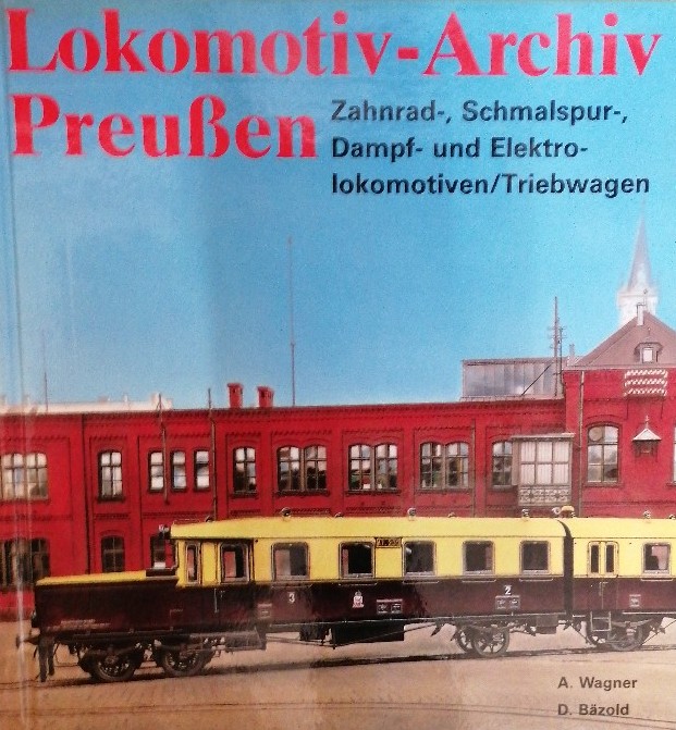 Lokomotiv-Archiv Preußen. Band 4. Zahnrad-, Schmalspur-, Dampf- und Elektrolokomotiven/Triebwagen - Wagner A. D. Bäzold und, Zschech
