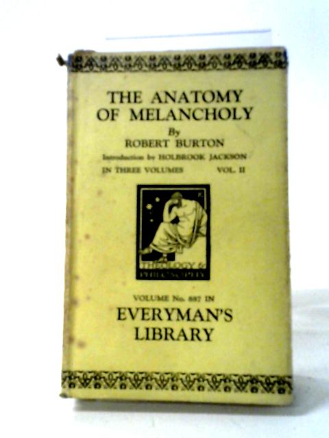 The Anatomy of Melancholy. Volume 2. Everyman's Library No. 887 - Robert Burton