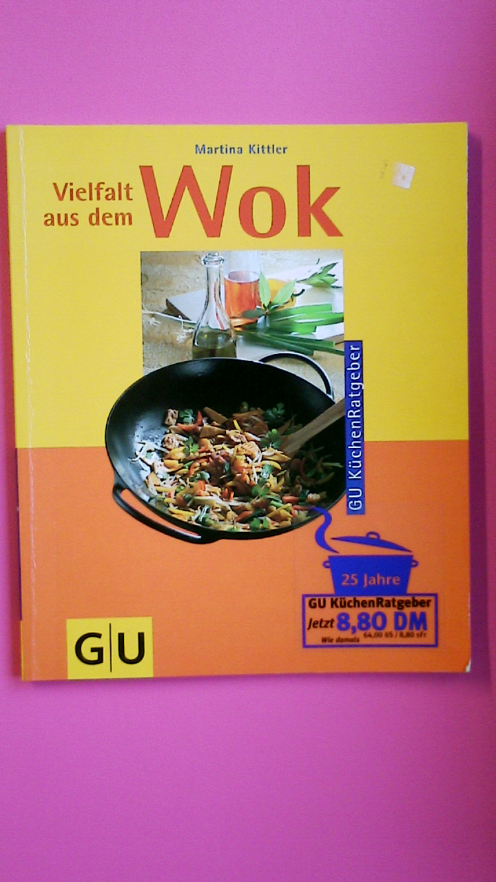 VIELFALT AUS DEM WOK. - Kittler, Martina