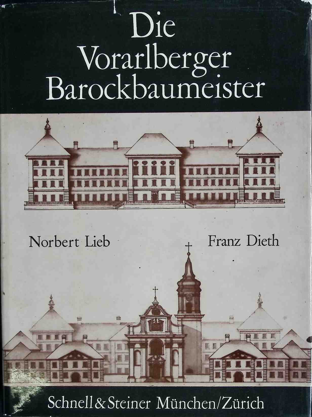Die Vorarlberger Barockbaumeister. - Lieb, Norbert und Franz Dieth