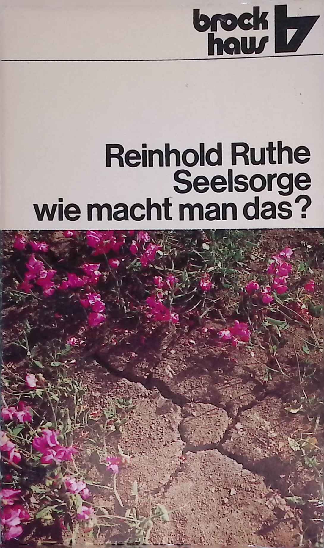 Seelsorge, wie macht man das? : Gesprächshilfen für d. beratende Seelsorge. R.-Brockhaus-Taschenbücher ; Bd. 263; ABC-Team - Ruthe, Reinhold