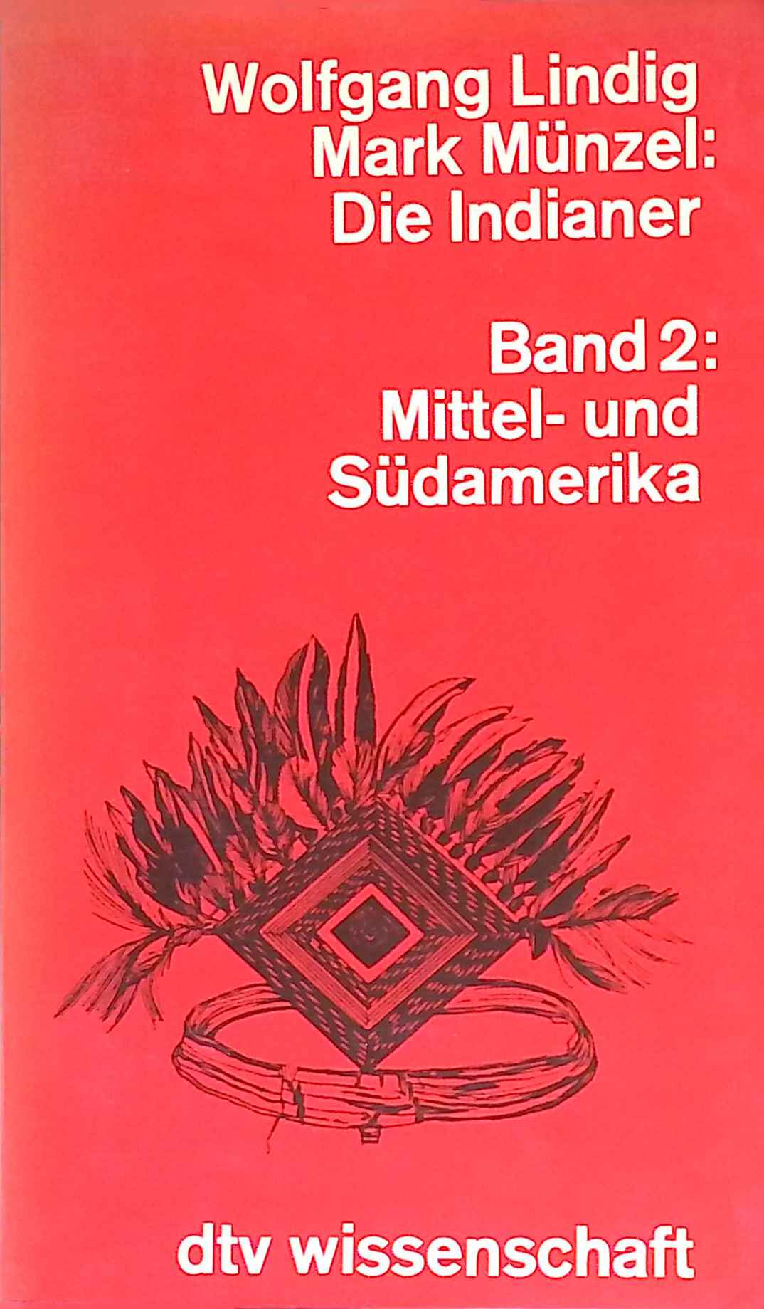Die Indianer; Bd. 2., Mittel- und Südamerika : von Yucatán bis Feuerland. dtv ; 4435 : dtv-Wissenschaft - Lindig, Wolfgang
