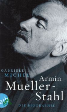 Armin Mueller-Stahl : die Biographie / Gabriele Michel - Michel, Gabriele (Verfasser)