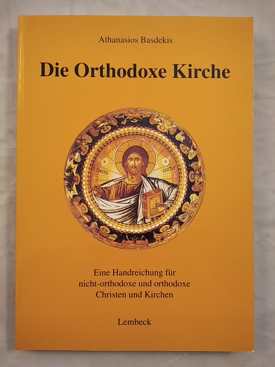 Die Orthodoxe Kirche - Eine Handreichung für nicht-orthodoxe und orthodoxe Christen und Kirchen. - Basdekis, Athanasios