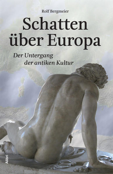 Schatten über Europa: Der Untergang der antiken Kultur - Bergmeier, Rolf
