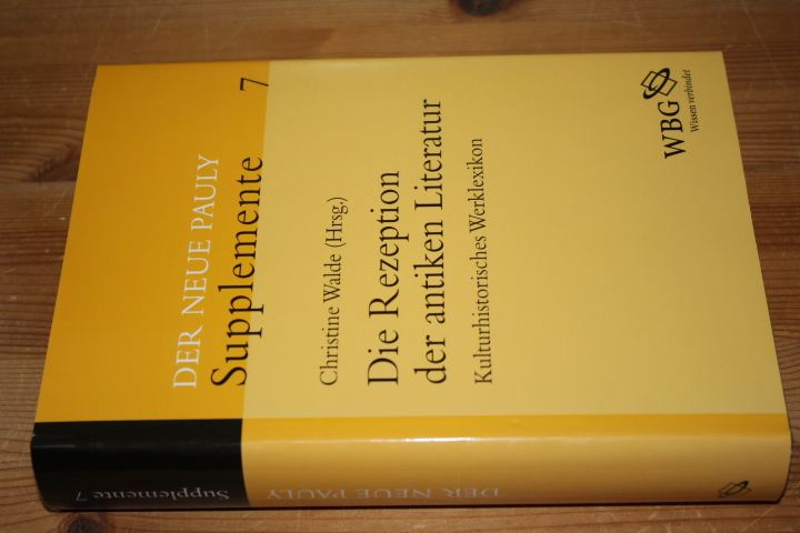 Die Rezeption der antiken Literatur. Kulturhistorisches Werklexikon. (= Der Neue Pauly, Supplemente, Band 7). - Walde, Christine (Hg.)