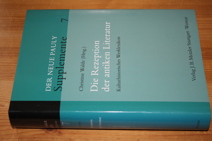 Die Rezeption der antiken Literatur. Kulturhistorisches Werklexikon. (= Der Neue Pauly, Supplemente, Band 7). - Walde, Christine (Hg.)