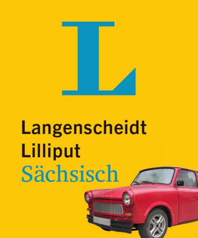 Langenscheidt Lilliput Sächsisch - im Mini-Format: Sächsisch-Hochdeutsch/Hochdeutsch-Sächsisch (Langenscheidt Dialekt-Lilliputs) - Unknown Author