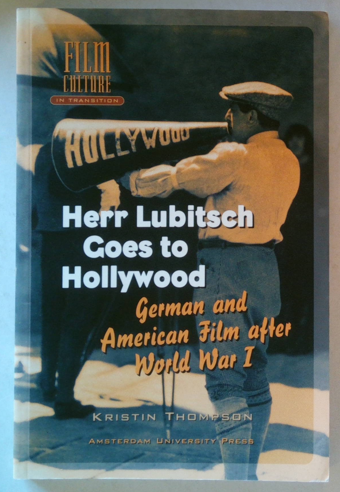 Herr Lubitsch Goes to Hollywood | German and American Film After World War I (Film Culture in Transition) - Kristin Thompson
