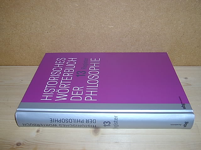 Historisches Wörterbuch der Philosophie. Band 13 (Register). Völlig neubearbeitete Ausgabe des 