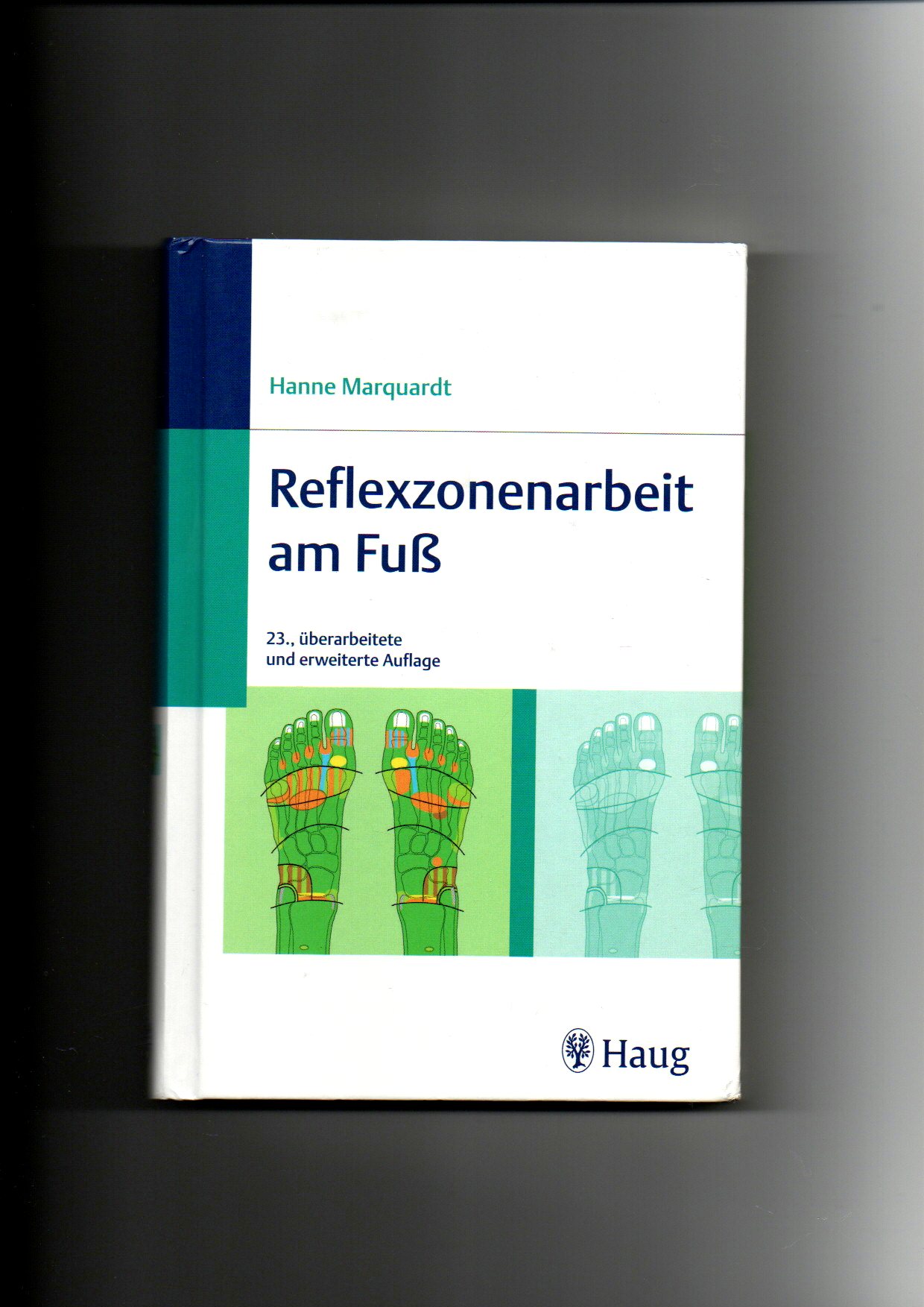 Hanne Marquardt, Reflexzonenarbeit am Fuß / 23. Auflage / Reflexzonentherapie - Marquardt, Hanne