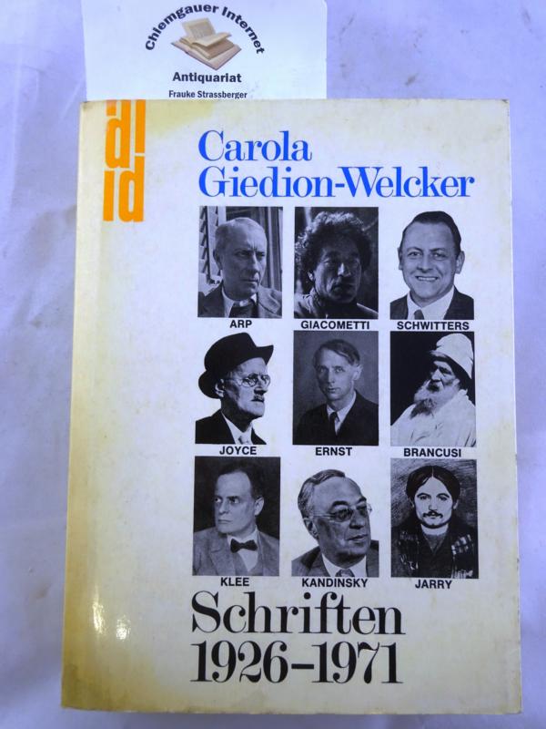 Schriften 1926-1971 Schriften 1926 - 1971. Stationen zu einem Zeitbild. Mit Briefen von Arp, Chillida, Ernst, Giacometti, Joyce, Le Corbusier, Mondrian, Schwitters. Stationen zu einem Zeitbild; mit Briefen von Arp, Chillida, Ernst, Giacometti, Joyce, Le Corbusier, Mondrian, Schwitters; herausgegeben von Reinhold Hohl - Giedion-Welcker, Carola