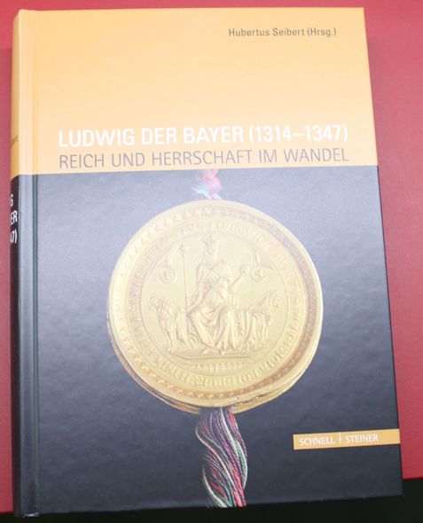 Ludwig der Bayer (1314-1347) Reich und Herrschaft im Wandel - Seibert, Hubertus (Hg.)
