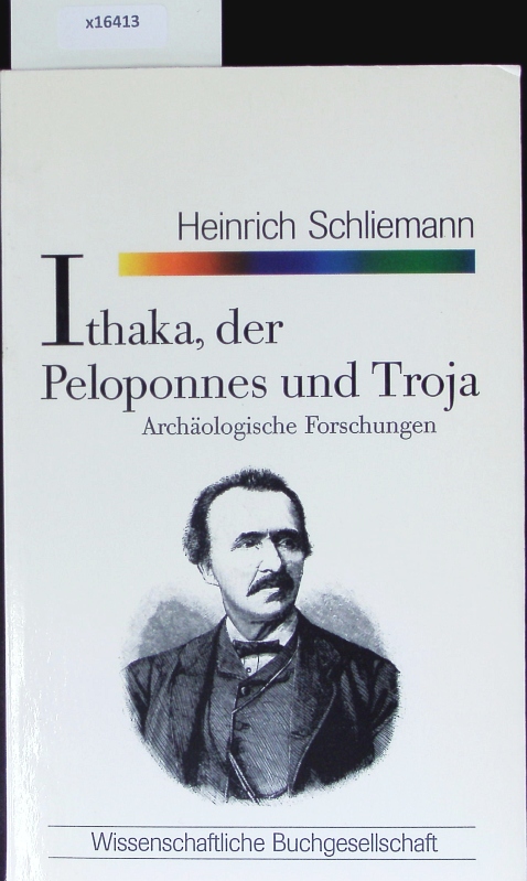Ithaka, der Peloponnes und Troja. Archäologische Forschungen. - Schliemann, Heinrich