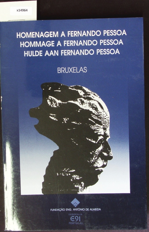 Homenagem a Fernando Pessoa. Bruxelas = Hommage à Fernando Pessoa. - Fundação Engenheiro António de Almeida