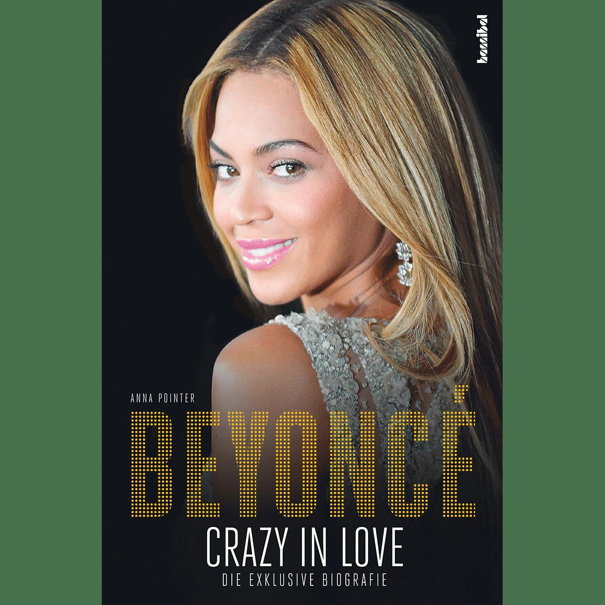 Beyoncé - Crazy in Love (Die exklusive Biografie) - Pointer, Anna