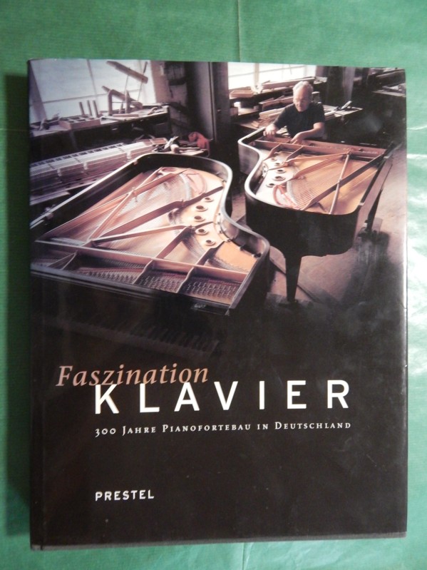 Faszination Klavier - 300 Jahre Pianofortebau in Deutschland - Restle, Konstantin (Hrsg.)