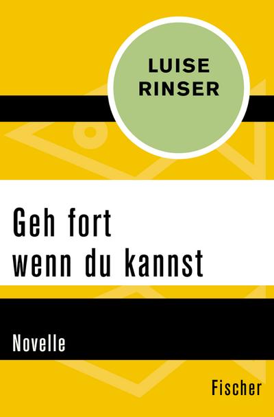 Geh fort wenn du kannst : Novelle - Luise Rinser