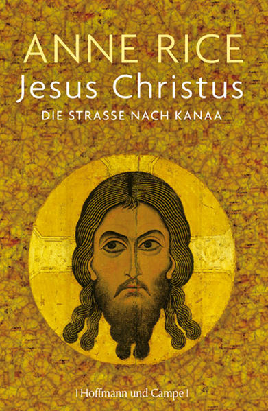 Jesus Christus: Die Straße nach Kanaa - Anne Rice und Monika Köpfer