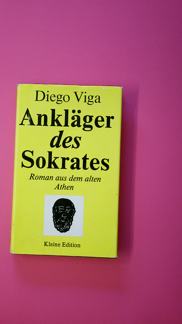 ANKLÄGER DES SOKRATES. Roman aus d. alten Athen - Viga, Diego