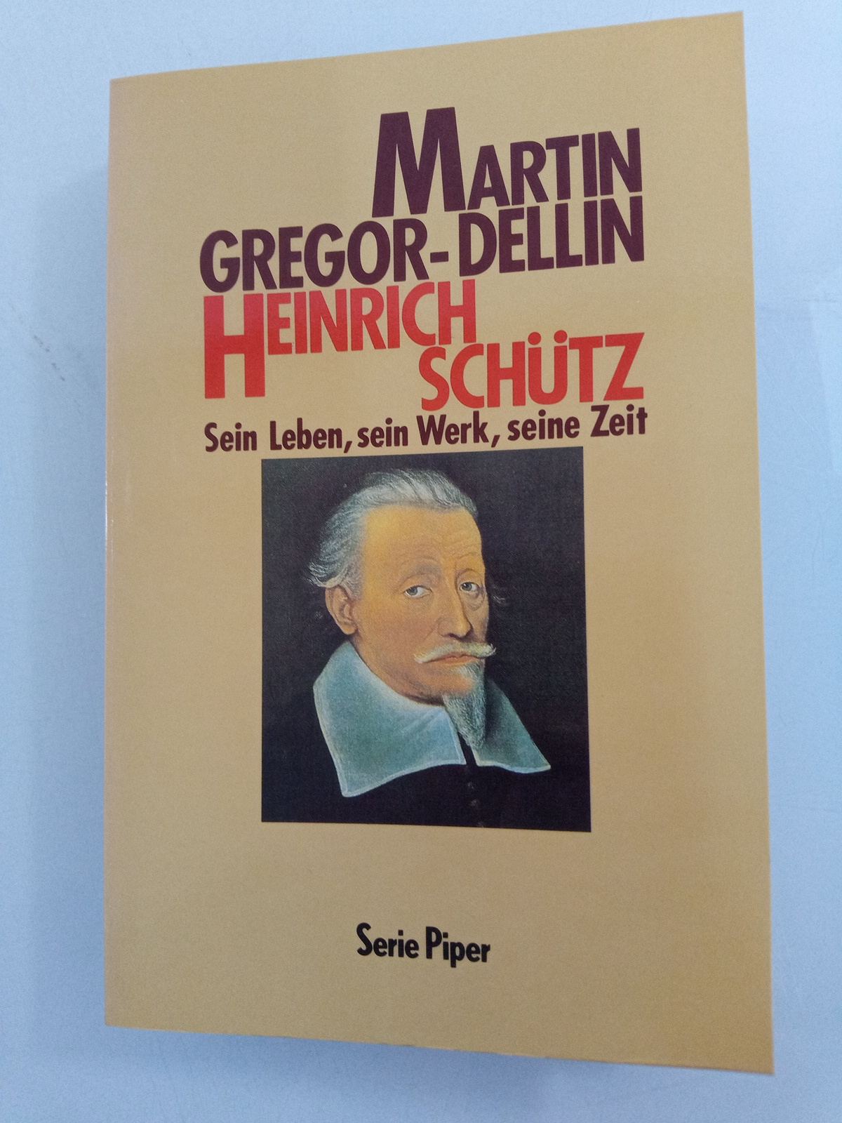 Heinrich Schütz Sein Leben, sein Werk, seine Zeit - Gregor-Dellin, Martin