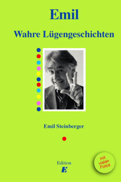 Wahre Lügengeschichten Emil Steinberger ; Foto(s) von Niccel Steinberger ; Foto(s) von Niklaus Stauss ; Foto(s) von Mondo Annoni Signiert von Steinberger - Steinberger, Emil, Mondo Annoni und Stauss Niklaus