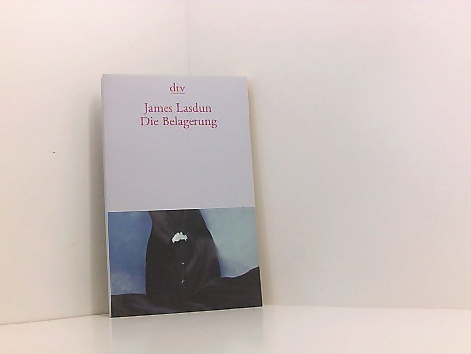 Die Belagerung: Erzählungen James Lasdun. Aus dem Engl. von Gerald Jung und Sky Nonhoff - Lasdun, James, Gerald Jung und Sky Nonhoff