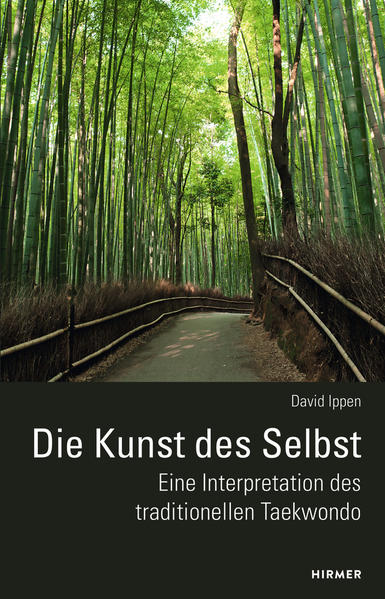 Die Kunst des Selbst: Eine Interpretation des traditionellen Taekwondo - David, Ippen