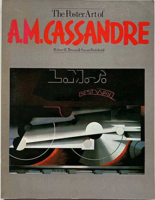 The poster art of A. M. Cassandre. - Robert K. Brown; Susan Reinhold