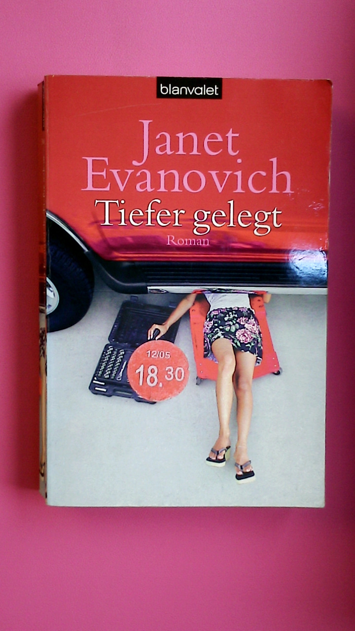 TIEFER GELEGT. Roman - Evanovich, Janet