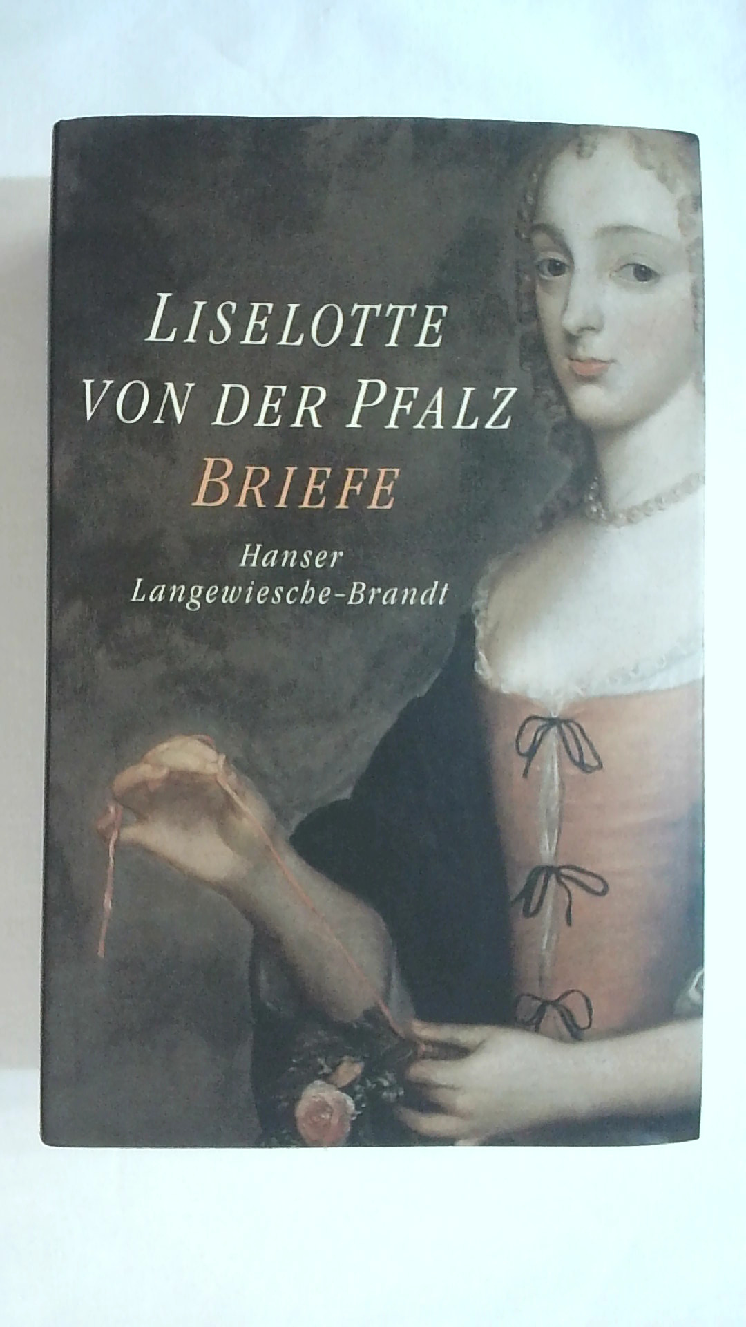 LISELOTTE VON DER PFALZ. BRIEFE. - Liselotte von der Pfalz