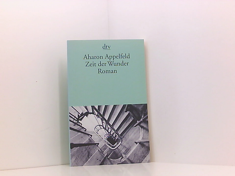 Zeit der Wunder: Roman (dtv Literatur) Roman - Appelfeld, Aharon und Ute Spengler