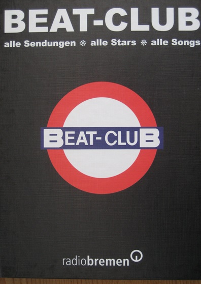 Beat-Club. Alle Sendungen, alles Stars, alle Songs. - Thorsten Schmidt (Herausgeber).