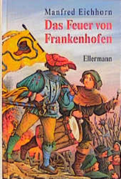 Das Feuer von Frankenhofen: Eine Geschichte aus dem Bauernkrieg 1525 - Eichorn, Manfred