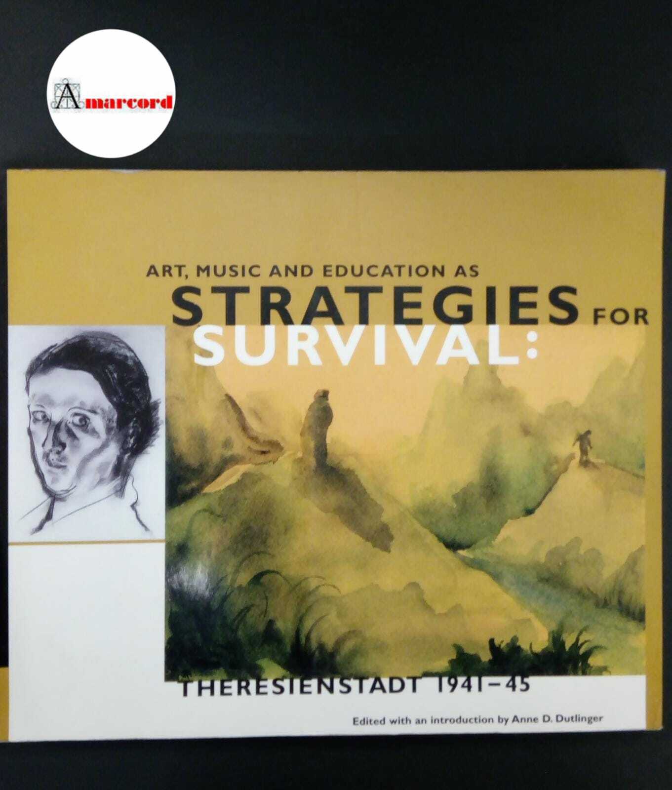 Dutlinger, Anne D. , Milton, Sybil. Art, music and education as strategies for survival : Theresienstadt 1941-45. New York Herodias, 2001 - Dutlinger, Anne D