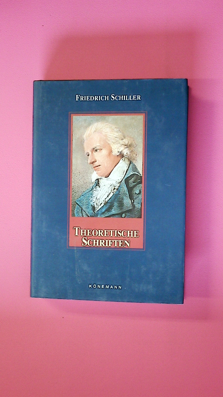 THEORETISCHE SCHRIFTEN. Friedrich Schiller - unbekannt