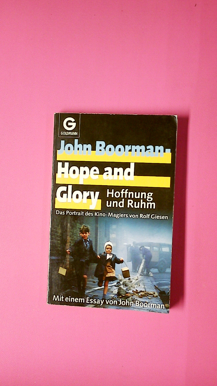 JOHN BOORMAN - HOPE AND GLORY. Hoffnung u. Ruhm ; d. Portrait d. Kino-Magiers - Giesen, Rolf