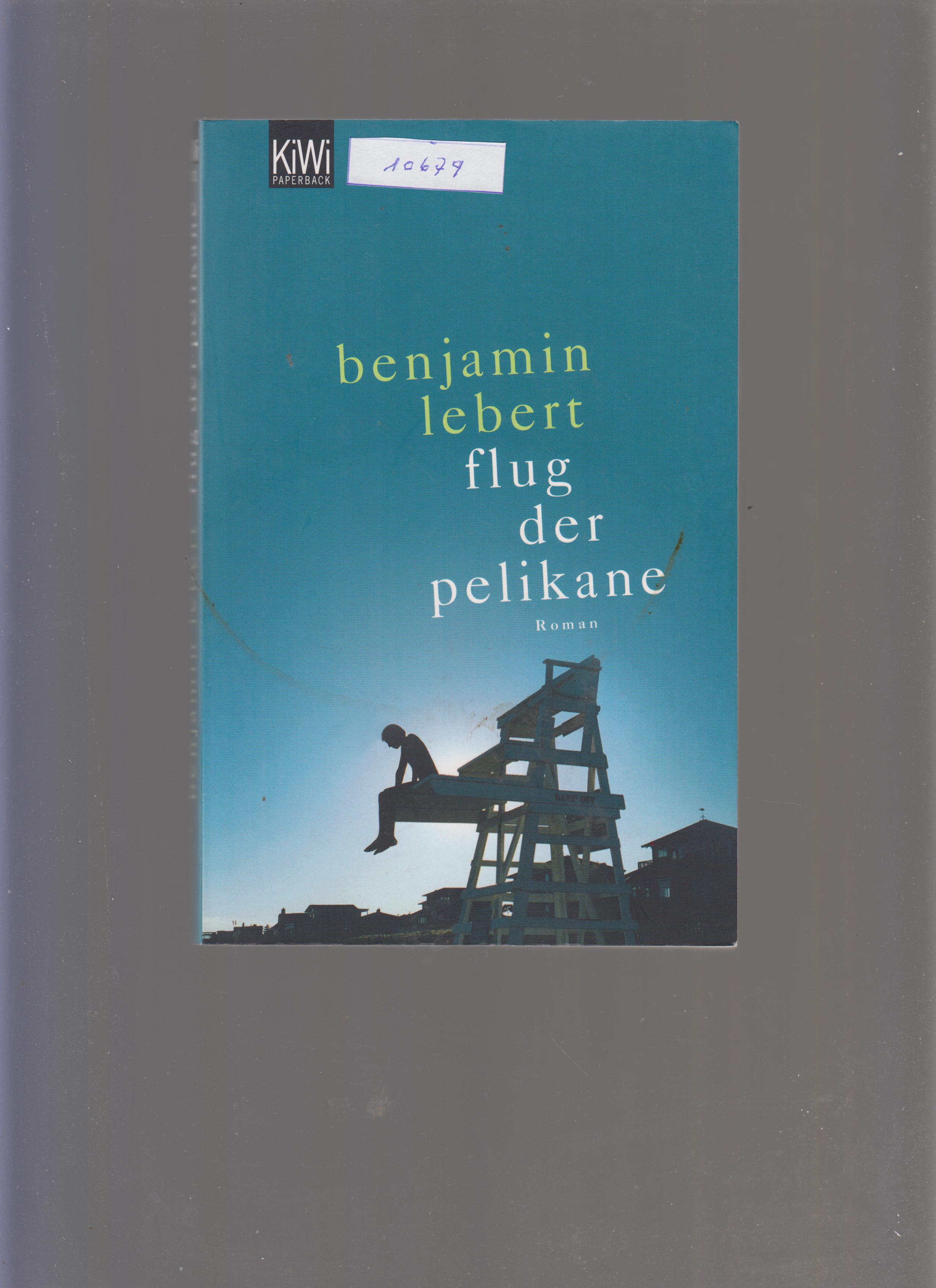 Flug der Pelikane - Lebert,Benjamin