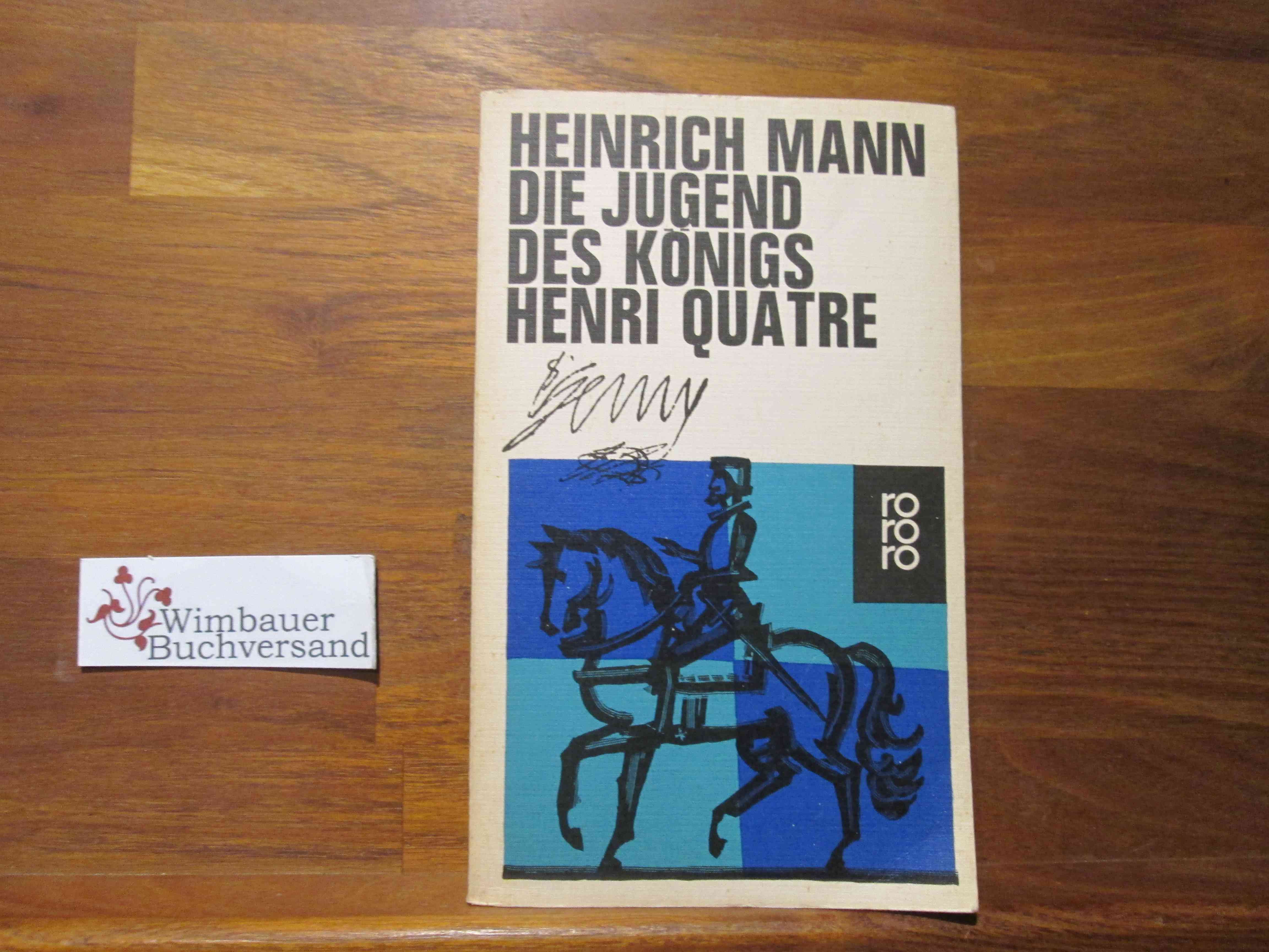 Die Jugend des Königs Henri Quatre : Roman. rororo Taschenbuch ; Ausg. 689/691 - Mann, Heinrich