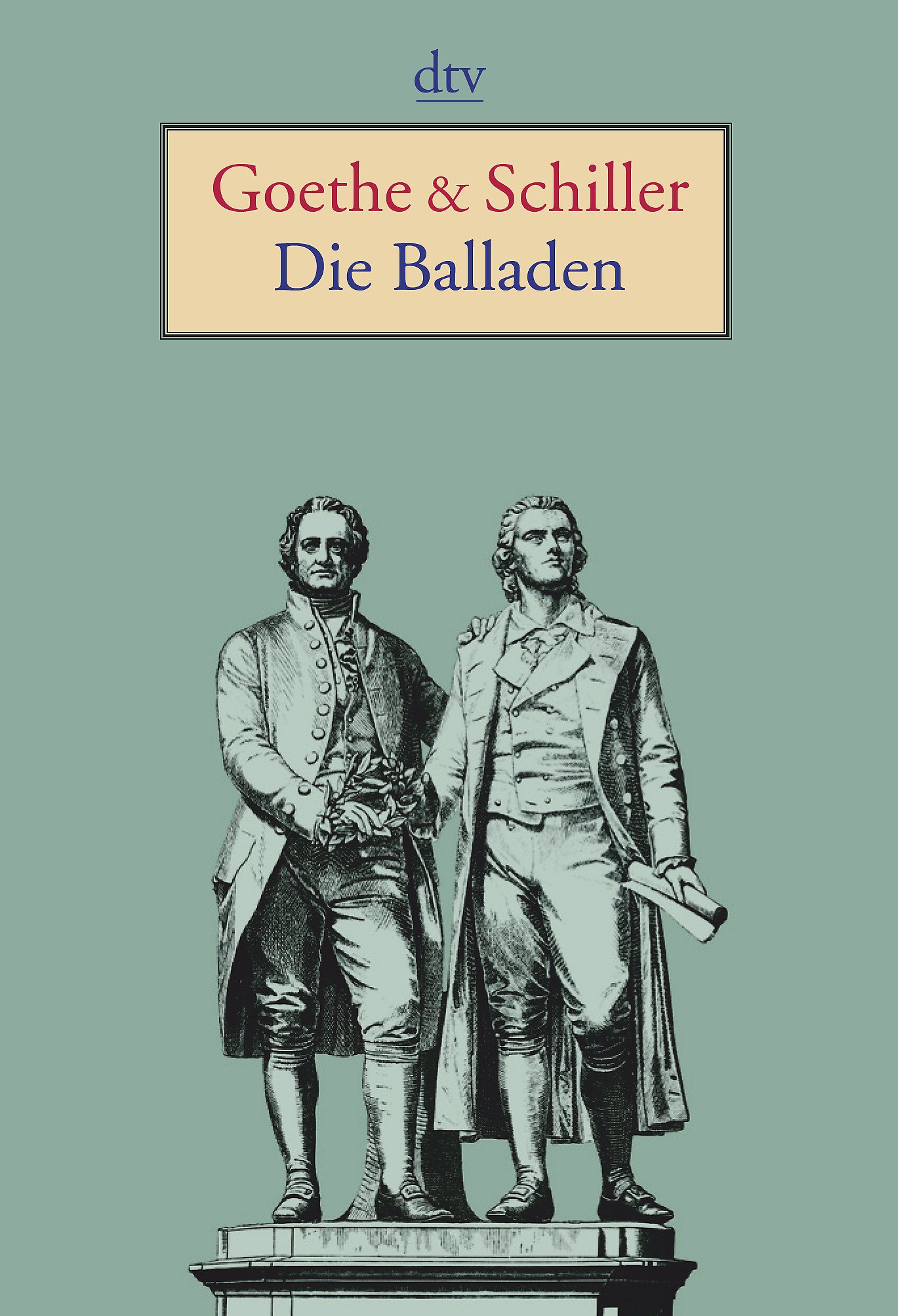 Goethe & Schiller: Die Balladen. Zsgest. und hrsg. von Joseph Kiermeier-Debre / dtv ; 13512 - Goethe, Johann Wolfgang von, Friedrich Schiller und Joseph Kiermeier-Debre (Hg.)