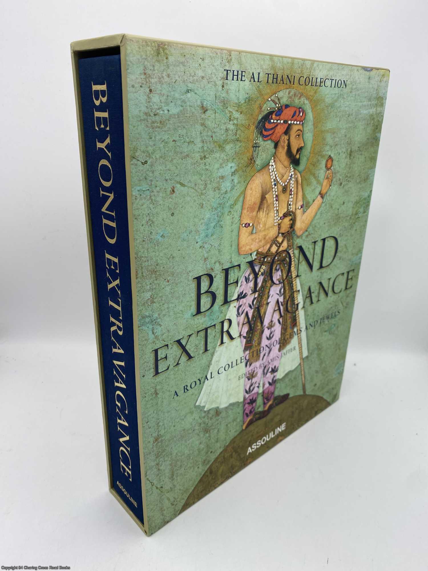 Beyond Extravagance A Royal Collection of Gems and Jewels by Beyond Extravagance A Royal Collection of Gems and Jewels by