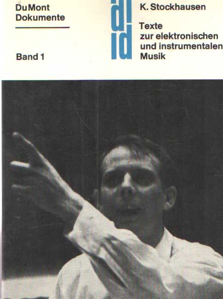 Texte zur elektronischen und instrumentalen Musik. Band 1. Aufsätze 1952-1962 zur Theorie des Komponierens - Stockhausen, Karlheinz