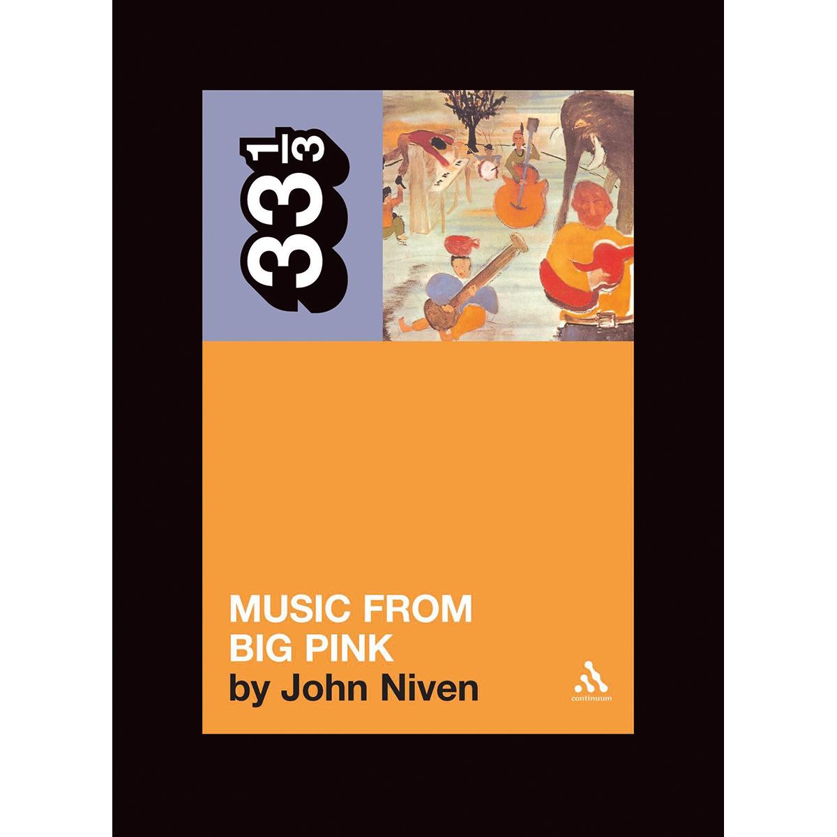 The Band's Music from Big Pink (33 1/3) - Niven, John