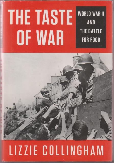 The Taste of War. World War II and the Battle for Food. - Collingham, Lizzie